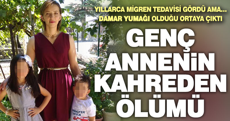 Genç annenin kahreden ölümü