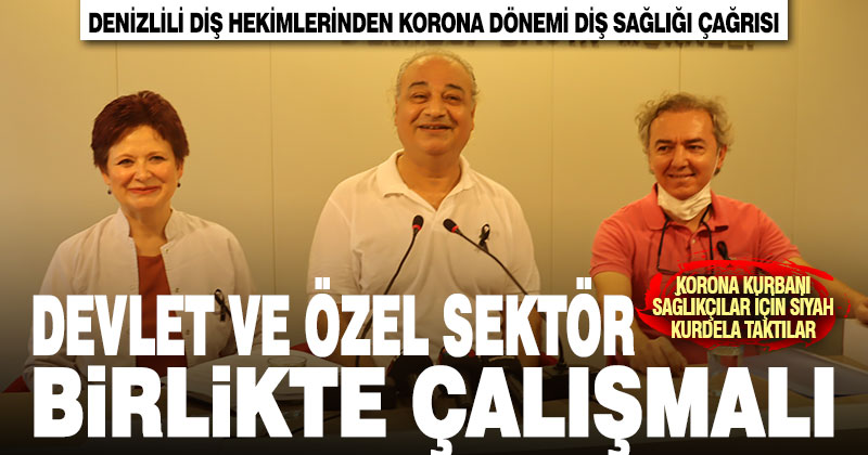 Denizli Diş Hekimleri Odası’ndan çağrı: Koronada ötelenen diş sağlığı için devlet ve özel sektör birlikte çalışmalı