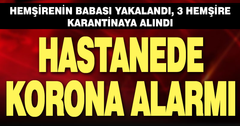Hastanede korona alarmı
