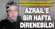Kendini asan genç kadın 1 hafta direnebildi