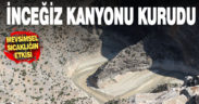 Mevsimsel sıcaklık nedeniyle İnceğiz Kanyonu kurudu