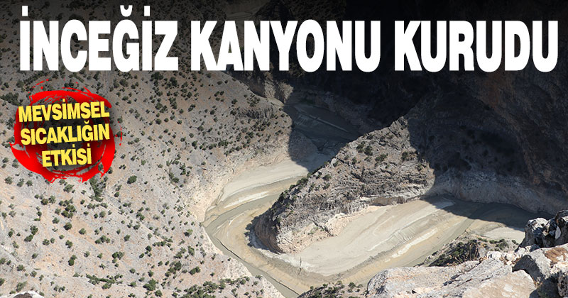 Mevsimsel sıcaklık nedeniyle İnceğiz Kanyonu kurudu