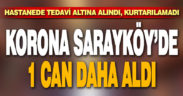 Sarayköy’de korona bir can daha aldı