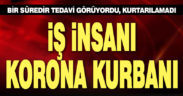 İş insanı koronavirüs nedeniyle hayatını kaybetti