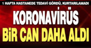 Koronavirüs bir can daha aldı