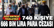 740 kişiye 666 bin lira maske takmama cezası