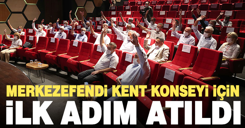 Merkezefendi Belediyesi Kent Konseyi için ilk adım atıldı