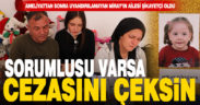 Ameliyattan sonra uyandırılamayan Miray’ın ailesi hastaneden şikayetçi oldu