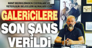 Galericilere taşınmaları için son bir şans daha verildi