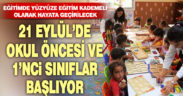 21 Eylül’de okul öncesi ve 1’nci sınıflar okula gidecek