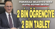 Pamukkale Belediyesi’nden 2 bin öğrenciye 2 bin tablet