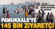 Pamukkale’yi ağustosta 145 bin kişi ziyaret etti