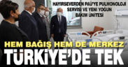 Hayırsever iş adamı PAÜ’ye Pulmonoloji Servisi ve Yeni Yoğun Bakım Ünitesi kazandırdı