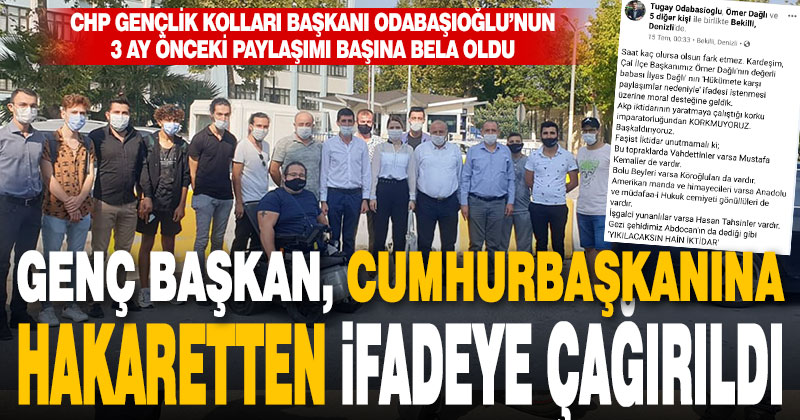CHP Gençlik Kolları Başkanı Tugay Odabaşıoğlu Cumhurbaşkanına hakaret suçundan ifadeye çağırıldı