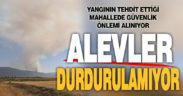 Hayriye’de alevler durdurulamıyor, mahallelerde önlem alınıyor