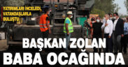 Başkan Zolan, baba ocağında Büyükşehir yatırımlarını inceledi