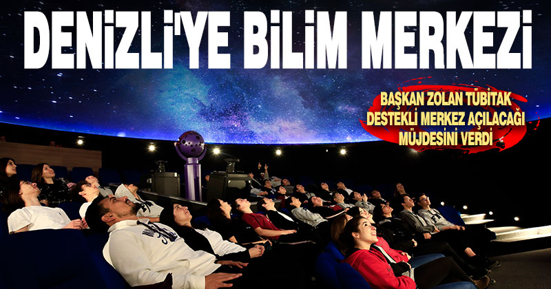 Büyükşehir’den Denizli’ye bilim merkezi