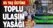 Denizli’de 65 yaş üstüne yeni toplu ulaşım kısıtlaması getirildi
