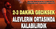 Bakan Pakdemirli, Çardak’ta tehlike atlattı, “Alevlerin ortasında kalabilirdik”