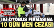 HES kodu olmadan yolcu taşıyan iki otobüs firmasına 10 gün men cezası
