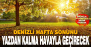 Denizli’de hafta sonu güneşli geçecek