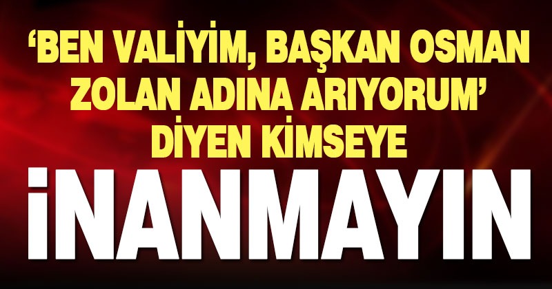 Vali Atik ve Başkan Zolan’ın ismini kullanan dolandırıcılara dikkat