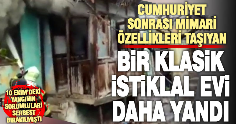 İstiklal’de kullanılmayan ‘özellikli ev’ kül oldu