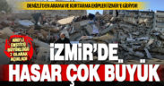 İzmir’deki depremde binalar yıkıldı, hasar büyük; Denizli yardıma koşuyor