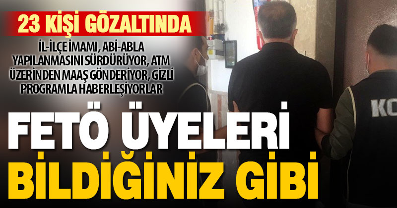 Yeniden yapılanmaya çalışan FETÖ’ye operasyon: 23 gözaltı