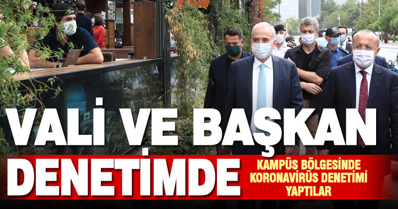 Vali Atik ve Başkan Zolan’ın da katıldığı koronavirüs denetimi