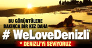 Enfes görüntüler eşliğinde #welovedenizli oylamasına çağrı