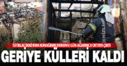 200 yıllık Rum konağından geriye küller kaldı