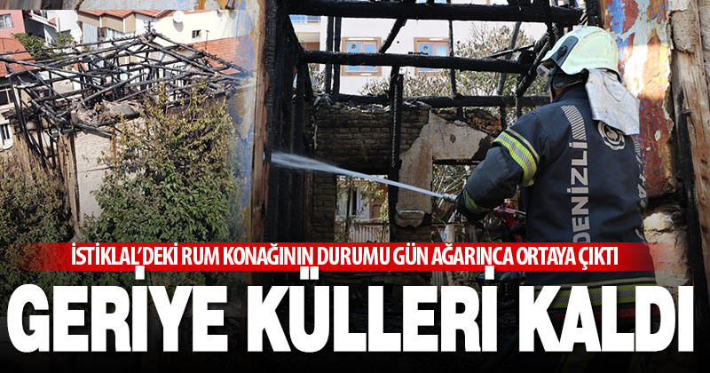 200 yıllık Rum konağından geriye küller kaldı