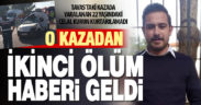 Tavas’taki kazadan ikinci acı haber geldi