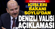 İçişleri Bakanı Süleyman Soylu’dan Denizli Valisi için ‘özür’ açıklaması