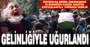 Isparta’da erkek arkadaşı tarafından öldürülen Gamze Kale’de son yolculuğuna uğurlandı