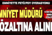 Manisa merkezli 8 ilde FETÖ operasyonu, aralarında emniyet müdürü de var