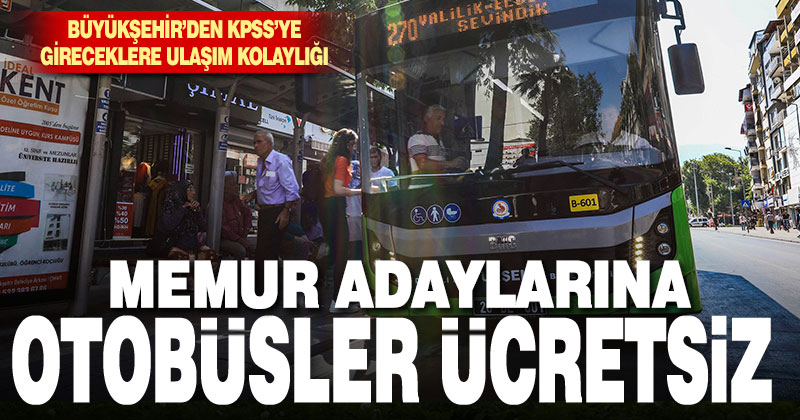 Büyükşehir otobüsleri KPSS’ye gireceklere ücretsiz