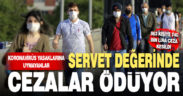 Korona yasaklarına uymayanlara servet gibi ceza