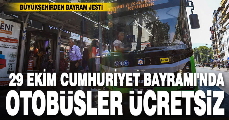 Büyükşehir, Cumhuriyet Bayramı’nda otobüsleri ücretsiz yaptı
