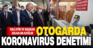 Vali Atik ve Başkan Zolan’dan otogarda Kovid-19 denetimi
