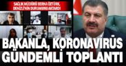 Sağlık Bakanı Koca Sağlık Müdürü Öztürk ile ‘koronavirüs’ toplantısı yaptı