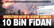 Hatay için sosyal medya dayanışması: Denizli’den 10 bin fidan