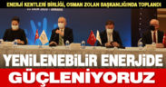 Enerji Kentleri Birliği, Başkan Osman Zolan başkanlığında toplandı