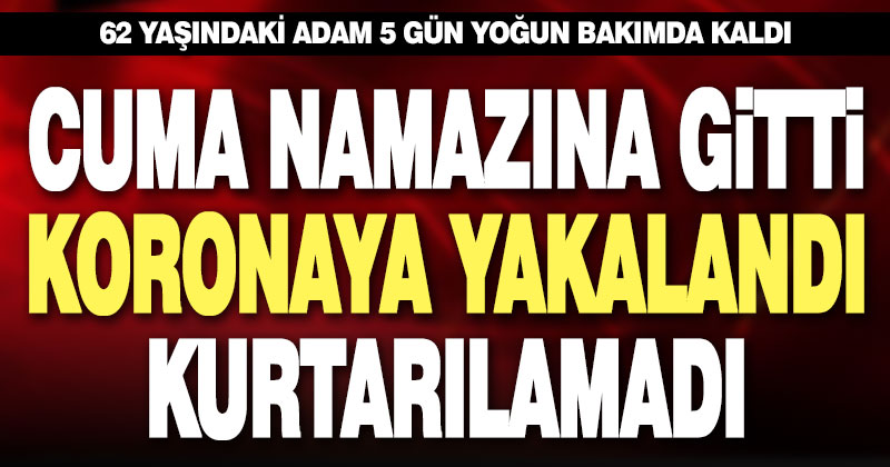 62 yaşındaki adam korona kurbanı