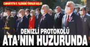 Denizli protokolü 29 Ekim Cumhuriyet Bayramı’nda Ata’nın huzurunda