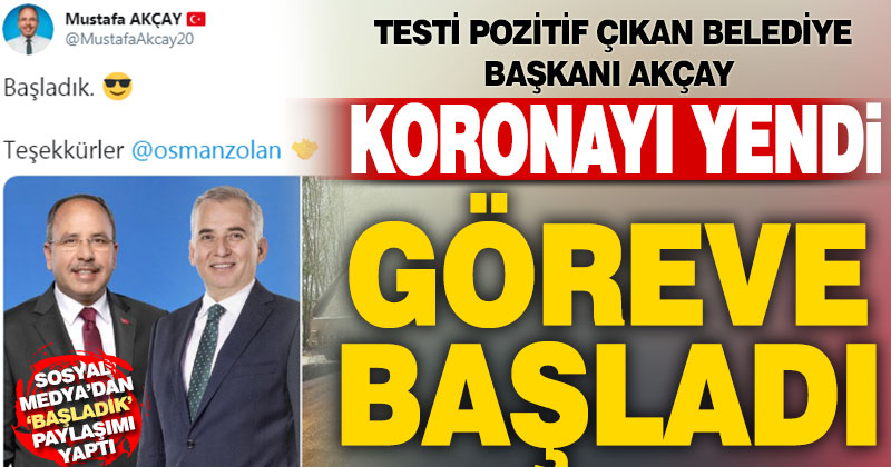 Beyağaç Belediye Başkanı Akçay koronayı atlattı, göreve başladı