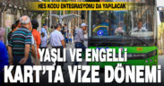 Yaşlı ve Engelli Denizli Kart’ta vize dönemi ve HES entegrasyonu