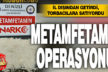 890 gram metamfetamin ele geçirildi, 1 kişi tutuklandı