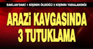 Baklan’daki silahlı arazi kavgasına karışan 3 kişi tutuklandı